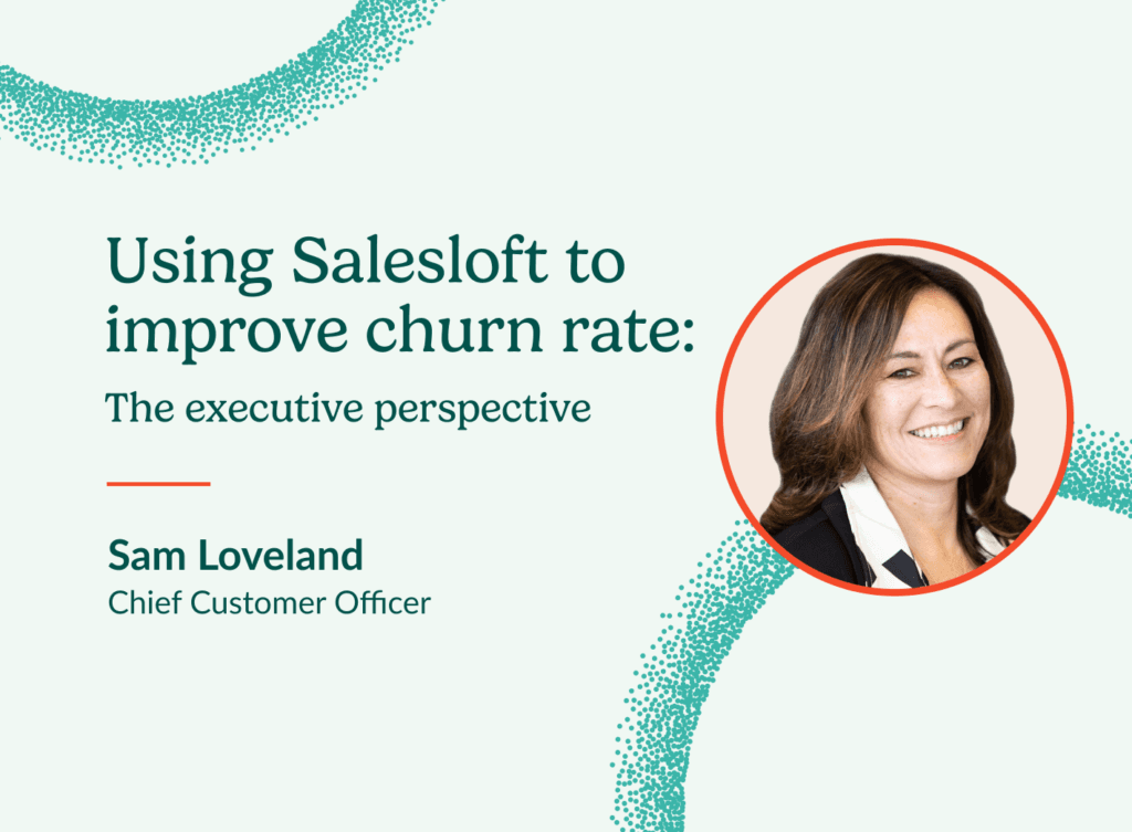 "Using Salesloft to improve churn rate: The executive perspective"